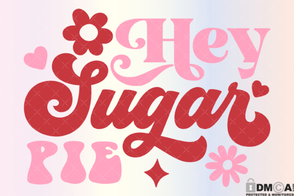 Download Hey Sugar Pie Svg Retro Valentine Png - Retro valentine png Collection